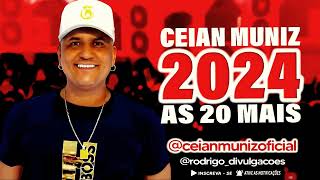 CEIAN MUNIZ 2024  AS 20 MAIS  CD PROMOCIONAL 2024 [upl. by Irpak341]