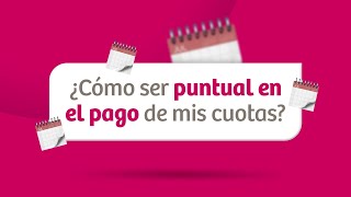 ¿Cómo ser puntual en el pago de mis cuotas [upl. by Cigam670]