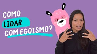 Como lidar com pessoas egoístas [upl. by Brenner]