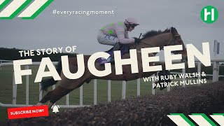 The Story of FAUGHEEN  With Ruby Walsh amp Patrick Mullins [upl. by Meryl435]