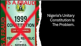 Nigerias Unitary Constitution Is the Problem With Nigeria [upl. by Assennav26]