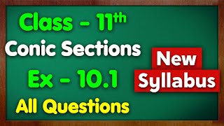 Class 11 Ex 101 Conic Sections All Questions New Syllabus Green Board Chapter 10 Maths [upl. by Briano412]