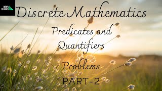 DISCRETE MATHEMATICS  PREDICATES AND QUANTIFIERS  PROBLEMS  PART 2 [upl. by Kcirrad]