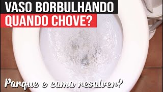 Vaso Sanitário Borbulhando Quando Chove  Porque e Como Resolver [upl. by Rayham968]