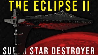 ECLIPSE II SUPER STAR DESTROYER  The Most Powerful Star Wars Legends Ship Explained [upl. by Hauser864]