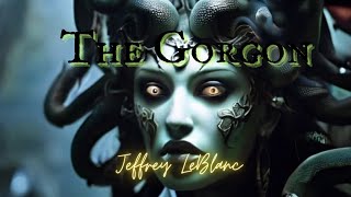 MEDUSA HORROR The Gorgon PROLOGUE by Jeffrey LeBlanc [upl. by Anelej]