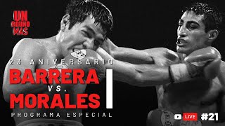 Un Round Más Live 21  Especial 23 aniversario Barrera vs Morales 1 [upl. by Belda576]