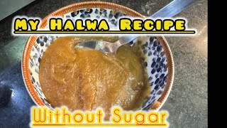 Atte Ka Halwa Recipe in my Style  Atta Halwa without Sugar  HALWA 😋 [upl. by Colbert]