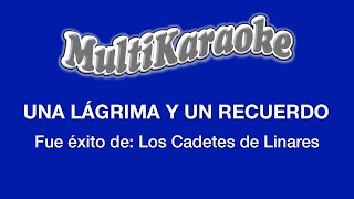 Una Lágrima Y Un Recuerdo  Multikaraoke  Fue Éxito De Los Cadetes De Linares [upl. by Cirenoj]