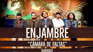 Enjambre  Cámara de faltas KARAOKE [upl. by Applegate567]