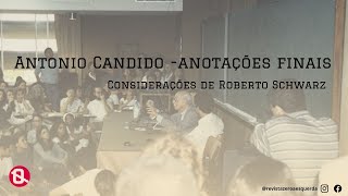 Roberto Schwarz  sobre quotAntonio Candido  Anotações Finaisquot [upl. by Elsey449]