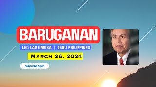 Baruganan ni Leo Lastimosa  March 26 2024 [upl. by Ayotahs177]