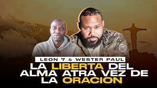 LIBERTAD DEL ALMA ATRAVES DE LA ORACION PROFETA LEON 7 Y WESTER PAUL [upl. by Juakn]