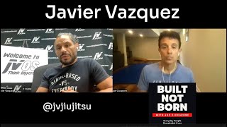 Built Not Born Podcast Interview Javier Vazquez BJJ [upl. by Shelley749]