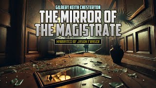 GILBERT KEITH CHESTERTON  THE MIRROR OF THE MAGISTRATE  NARRATED BY JASON FRASER  Detective Tales [upl. by Hurlee227]