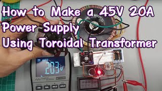 How to Make a 245V 20A Power Supply Using Toroidal Transformer  adjustable power supply 245V [upl. by Nannah]