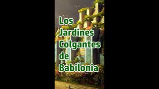 Los Jardines Colgantes de Babilonia  Siete maravillas del mundo antiguo  Parte 39 [upl. by Ainsworth797]