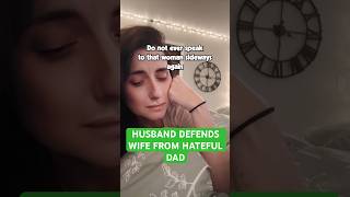 husband defends wife from hateful dad [upl. by Tertias649]