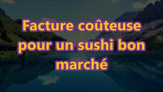 Facture coûteuse pour un sushi bon marché [upl. by Bear]