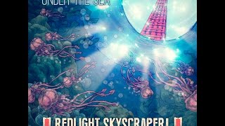 Red Light Skyscraper  Under the Sea [upl. by Eskil]