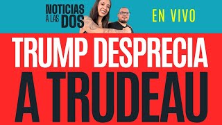 EnVivo NoticiasALasDos¬ Trump zarandea al quotdos carasquot de Trudeau ¬ Golpe a mercancía china en CdMx [upl. by Charlot]