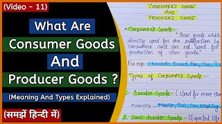 Consumer Goods And Producer Goods  Types Of Consumer Goods  Class 12  BBA  BCOM [upl. by Arria]