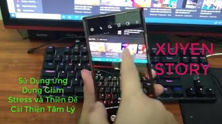 XUYEN STORY  Sử Dụng Ứng Dụng Giảm Stress và Thiền Để Cải Thiện Tâm Lý [upl. by Osmen146]