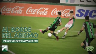 FERRO AL BORDE DEL ABISMO  HABLEMOSDEFERRO TEMPORADA 3 PRIMERANACIONAL [upl. by Tara214]