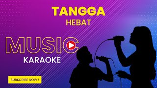 Tangga  Hebat Karaoke Version [upl. by Eojyllib]