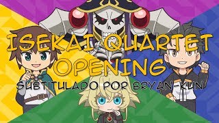 Isekai Quartet  Opening Completo Subtitulado  Ainz Kazuma Subaru Tanya  Bryankun [upl. by Eanyl]