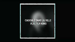 CAGOULÉ DANS LA VILLE YLS FEAT TLR KING [upl. by Ely65]