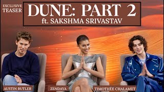 DUNE PART 2 Indian Interview  ZENDAYA TIMOTHÉE CHALAMET AUSTIN BUTLER ft Sakshma  Teaser [upl. by Annel]