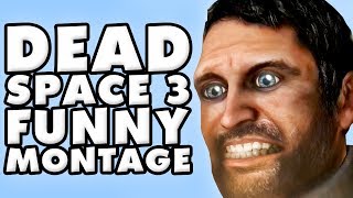 Dead Space 3 Funny Montage [upl. by Ressay]