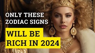 Lucky zodiac signs that will be rich in 2024 💰 [upl. by Anisamoht770]