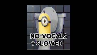 Skibidi Toilet Minion No Vocals  Slowed [upl. by Assirehs788]