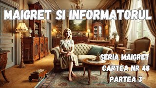 Maigret si informatorul Partea 3 FINAL Seria Maigret Cartea nr 48 audiobook in limba romana [upl. by Danuloff]