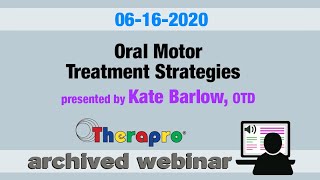 Therapro Webinar Oral Motor Treatment Strategies presented by Kate Barlow OTD [upl. by Anirahc]