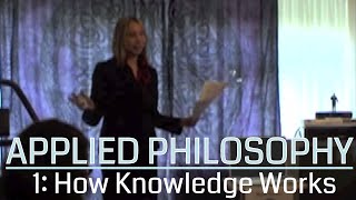 Applied Philosophy 13 How Knowledge Works [upl. by Mctyre]