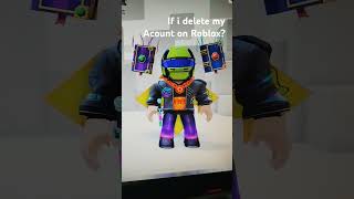 If I delete my account on Roblox🤔 [upl. by Waldman]