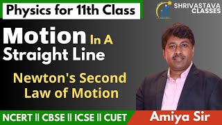 Newtons Second Law of Motion Motion in a Straight Line Class 11  Amiya Sir  Shrivastava Classes [upl. by Nations659]