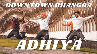 ADHIYA  Karan Aujla  DOWNTOWN Bhangra  Bhangra  YeahProof  Latest Punjabi Songs  Dance [upl. by Atinwahs]