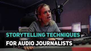 Storytelling Techniques For Audio Journalists [upl. by Olympie]