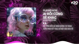 AI RỒI CŨNG SẼ KHÁC REMIX  HÀ NHI X RIN V X H2O [upl. by Jos805]