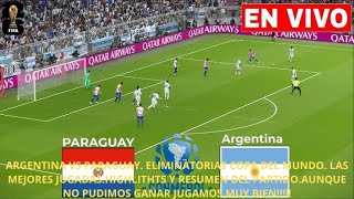 ARGENTINA VS PARAGUAY ELIMINATORIAS COPA DEL MUNDO LAS MEJORES JUGADAS HIGHLITHTS Y RESUMEN [upl. by Yesnnyl891]