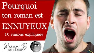 10 raisons pour lesquelles ton ROMAN est ennuyeux roman auteur [upl. by Yme]