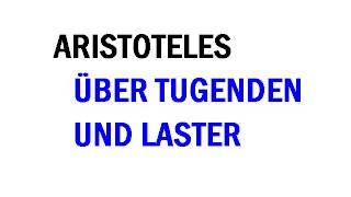 Aristoteles über Tugenden und Laster [upl. by Bumgardner709]