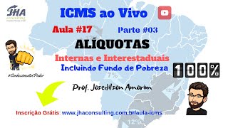 ICMS AO VIVO  AULA 17  ALÍQUOTAS INTERNAS E INTERESTADUAIS  PARTE 03 [upl. by Giselle]