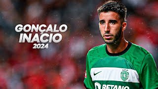 Gonçalo Inacio  Full Season Show  2024ᴴᴰ [upl. by Esserac186]