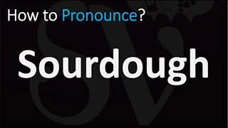 How to Pronounce Sourdough CORRECTLY [upl. by Nord218]