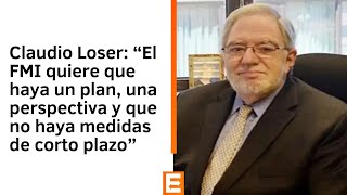 Claudio Loser sobre las exigencias del FMI para un nuevo acuerdo [upl. by Annoif169]